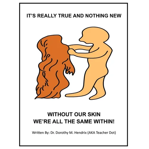 It's Really True and Nothing New: Without Our Skin We're All the Same Within! - Paperback