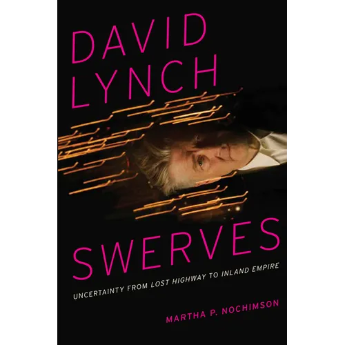 David Lynch Swerves: Uncertainty from Lost Highway to Inland Empire - Paperback