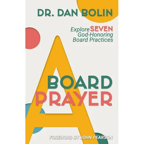 A Board Prayer: Explore Seven God-Honoring Board Practices - Paperback