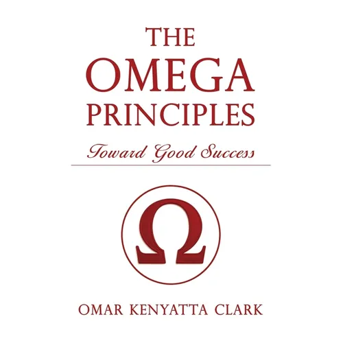 The Omega Principles: Toward Good Success - Paperback