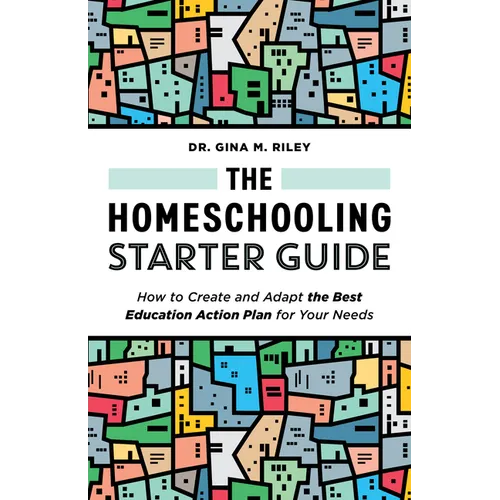 The Homeschooling Starter Guide: How to Create and Adapt the Best Education Action Plan for Your Needs - Paperback