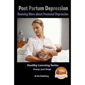Post Partum Depression - Knowing More about Postnatal Depression - Paperback