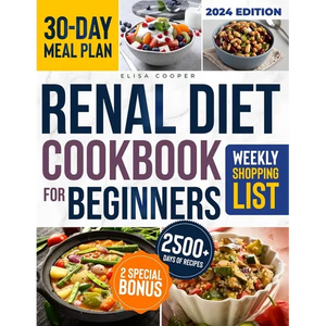 Renal Diet Cookbook for Beginners: A Complete Guide to Thriving with Kidney Disease Through a Collection of Healthy & Tasty Low Sodium, Potassium, and - Paperback