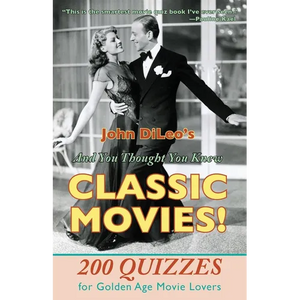 And You Thought You Knew Classic Movies!: 200 Quizzes for Golden Age Movie Lovers - Paperback