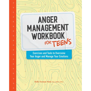 Anger Management Workbook for Teens: Exercises and Tools to Overcome Your Anger and Manage Your Emotions - Paperback