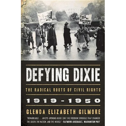 Defying Dixie: The Radical Roots of Civil Rights, 1919-1950 - Paperback