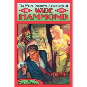 The Weird Detective Adventures of Wade Hammond: Vol. 3 - Paperback