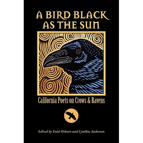 A Bird Black As the Sun: California Poets on Crows & Ravens - Paperback