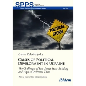 Crises of Political Development in Ukraine: The Challenges of Post-Soviet State-Building and Ways to Overcome Them - Paperback
