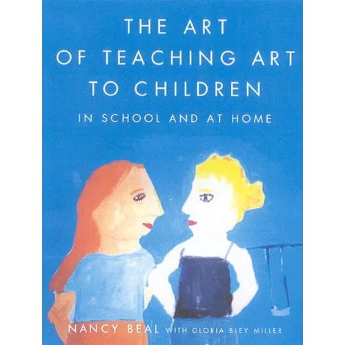 The Art of Teaching Art to Children: In School and at Home - Paperback