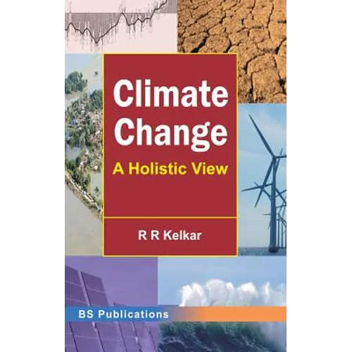 Climate Change: A Holistic View - Hardcover