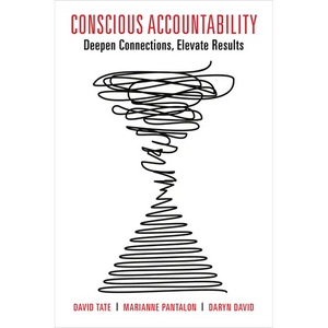Conscious Accountability: Deepen Connections, Elevate Results - Paperback