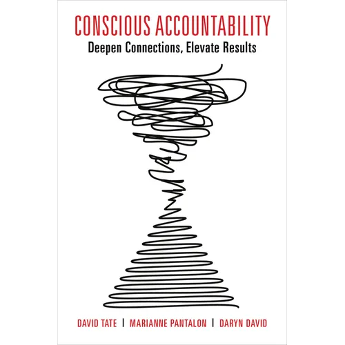 Conscious Accountability: Deepen Connections, Elevate Results - Paperback