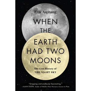 When the Earth Had Two Moons: The Lost History of the Night Sky - Paperback