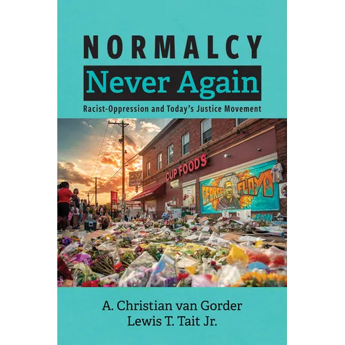 Normalcy Never Again: Racist-Oppression and Today's Justice Movement - Paperback