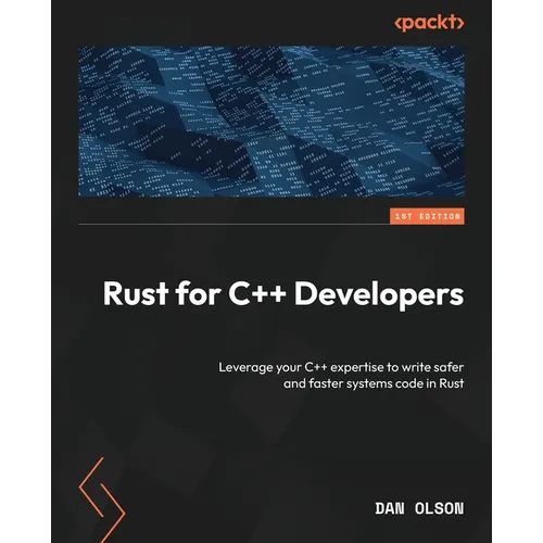 Rust for C++ Developers: Leverage your C++ expertise to write safer and faster systems code in Rust - Paperback