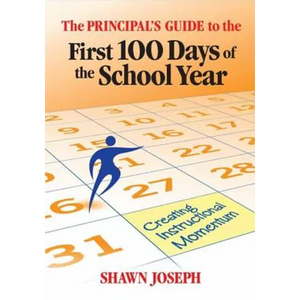The Principal's Guide to the First 100 Days of the School Year: Creating Instructional Momentum - Paperback