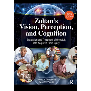 Zoltan's Vision, Perception, and Cognition: Evaluation and Treatment of the Adult with Acquired Brain Injury - Hardcover