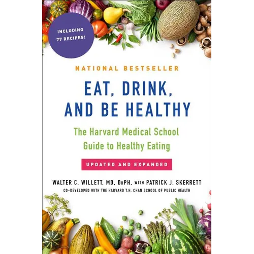 Eat, Drink, and Be Healthy: The Harvard Medical School Guide to Healthy Eating - Paperback
