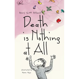 Death is Nothing at All: An illustrated ode to grief, loss, pain, resilience, and healing - Paperback