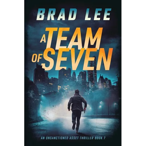 A Team of Seven: An Unsanctioned Asset Thriller Book 7 - Paperback