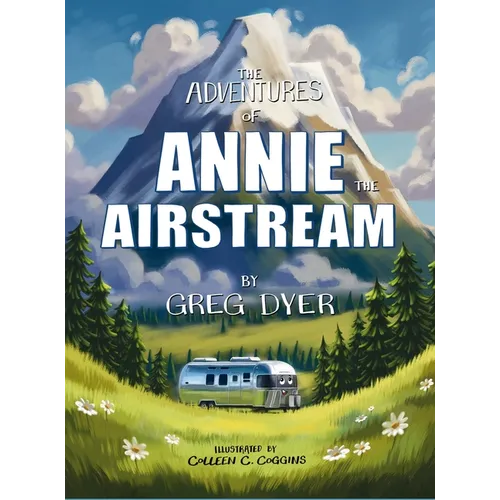 The Adventures of Annie the Airstream - Hardcover