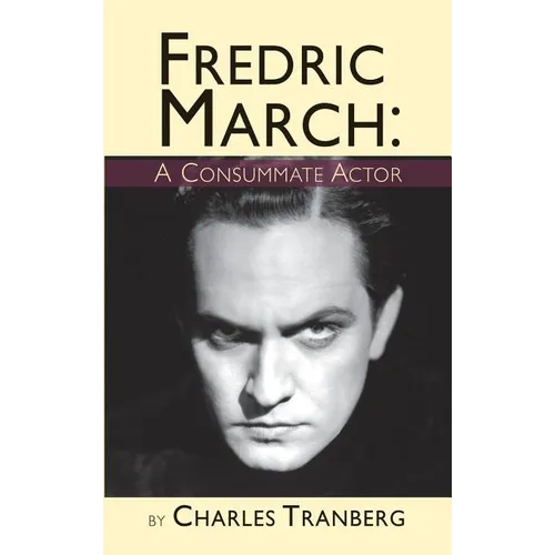 Fredric March: A Consummate Actor (hardback) - Hardcover