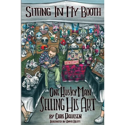 Sitting In My Booth: One Husky Man Selling His Art - Paperback