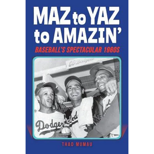 Maz to Yaz to Amazin': Baseball's Spectacular 1960's - Paperback