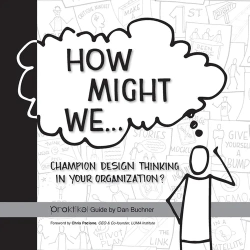 How Might We Champion Design Thinking in Your Organization?: A PRAKTIKEL Guide - Paperback