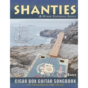 Shanties and Other Seafaring Songs Cigar Box Guitar Songbook: A Collection of 38 Traditional Sea Songs Arranged for 3-string Open G GDG - Paperback