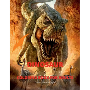 Dinosaur Coloring Book for Adults: Amazing coloring book with adorable dinosaurs for Adults A great gift for you or for your friend with dinosaur fact - Paperback