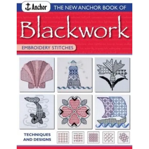 The New Anchor Book of Blackwork Embroidery Stitches: Techniques and Designs - Paperback
