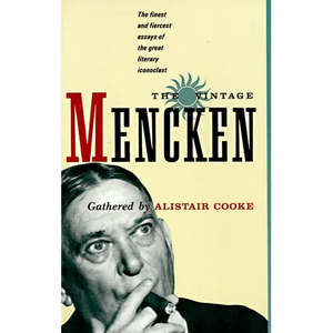 The Vintage Mencken: The Finest and Fiercest Essays of the Great Literary Iconoclast - Paperback