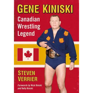 Gene Kiniski: Canadian Wrestling Legend - Paperback