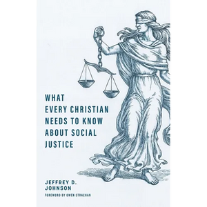 What Every Christian Needs to Know about Social Justice - Paperback