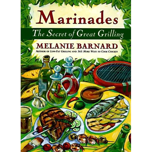 Marinades: Secrets of Great Grilling, the - Paperback
