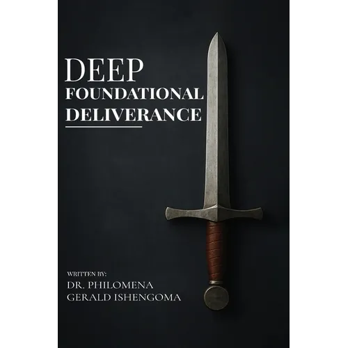 Deep Foundational Deliverance - Paperback
