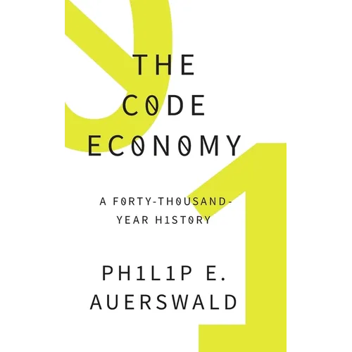 Code Economy: A Forty-Thousand Year History - Hardcover