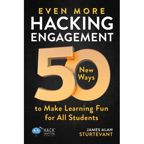 Even More Hacking Engagement: 50 New Ways to Make Learning Fun for All Students - Paperback