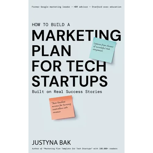 Marketing Plan for Tech Startups: Built on Real Success Stories - Hardcover