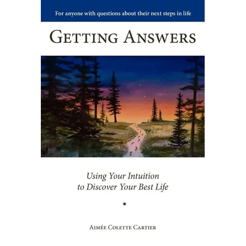 Getting Answers Using Your Intuition to Discover Your Best Life - Paperback