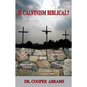 Is Calvinism Biblical? - Paperback