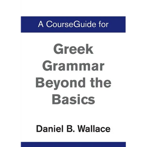 A CourseGuide for Greek Grammar Beyond the Basics - Paperback