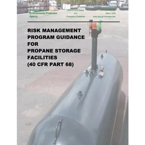 Risk Management Program Guidance for Propane Storage Facilities (40 CFR Part 68) - Paperback