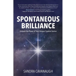 Spontaneous Brilliance: Unleash the Power of Your Unique Creative Genius - Paperback
