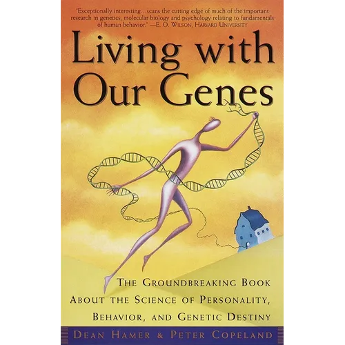 Living with Our Genes: The Groundbreaking Book about the Science of Personality, Behavior, and Genetic Destiny - Paperback