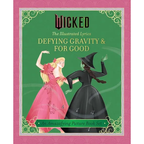 Wicked: The Illustrated Lyrics: Defying Gravity & for Good - Hardcover