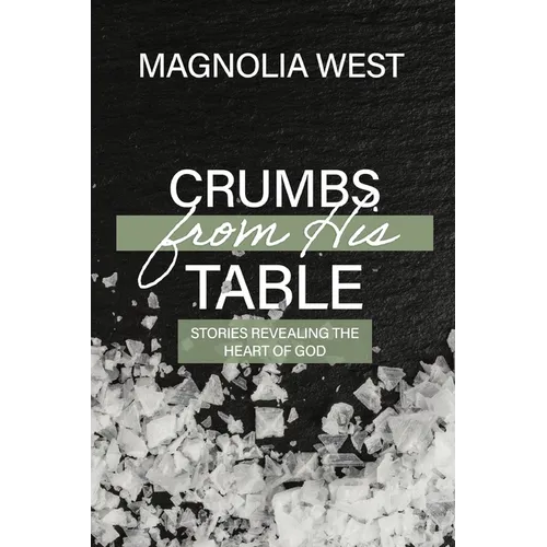 Crumbs From His Table: Stories Revealing the Heart of God - Paperback