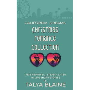 California Dreams Christmas Romance Collection: Five heartfelt, steamy later-in-life short stories - Paperback